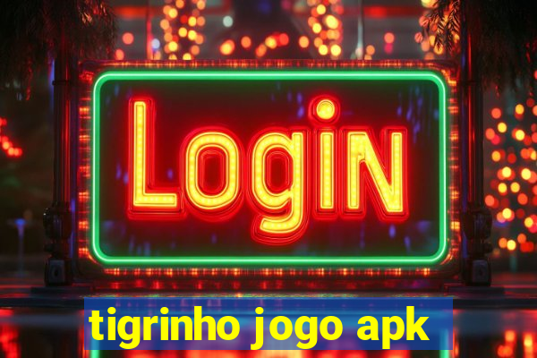 tigrinho jogo apk