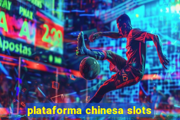 plataforma chinesa slots