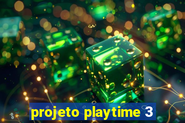 projeto playtime 3