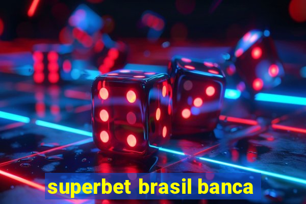 superbet brasil banca