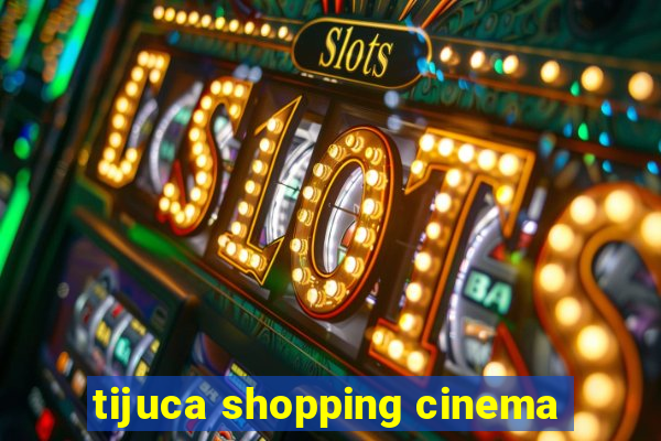 tijuca shopping cinema