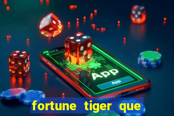 fortune tiger que mais paga