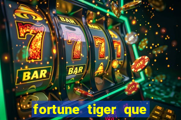 fortune tiger que mais paga