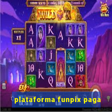 plataforma funpix paga