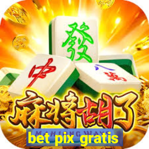 bet pix gratis