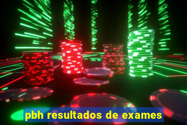 pbh resultados de exames