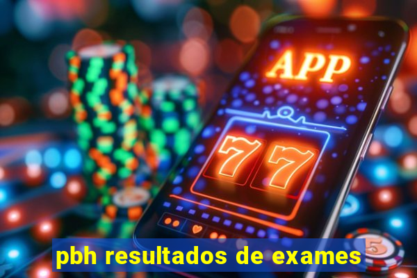 pbh resultados de exames