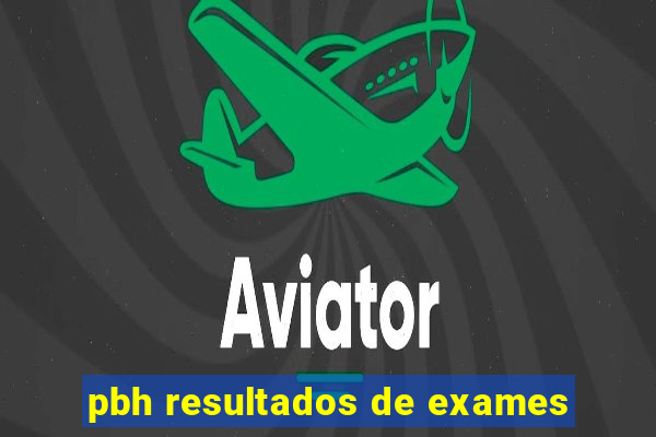 pbh resultados de exames