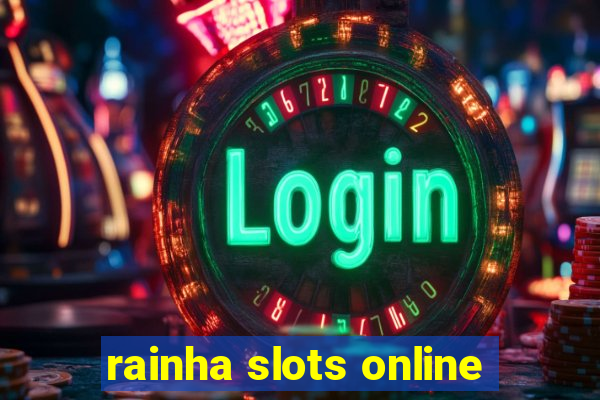 rainha slots online