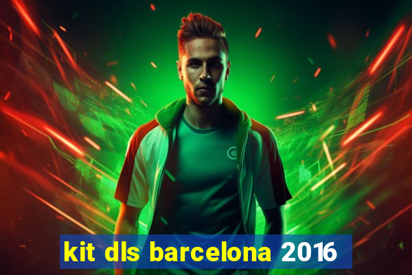 kit dls barcelona 2016