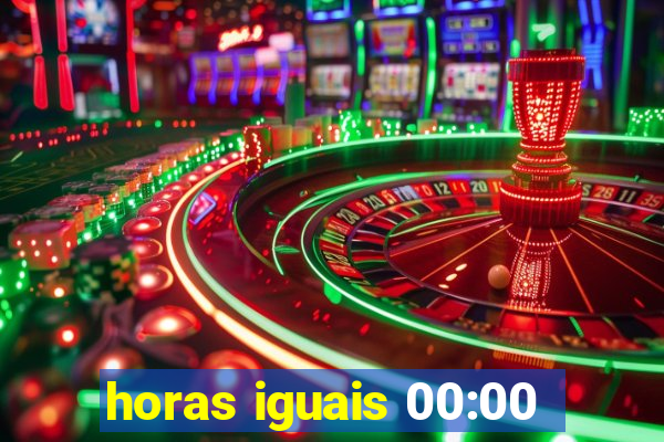 horas iguais 00:00