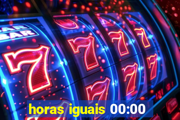 horas iguais 00:00