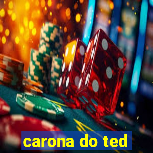 carona do ted