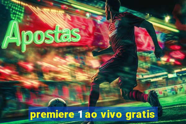 premiere 1 ao vivo gratis