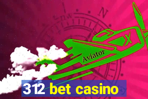 312 bet casino