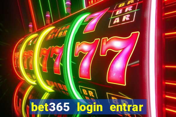 bet365 login entrar agora direto