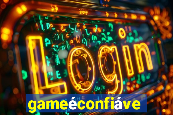 gameéconfiável