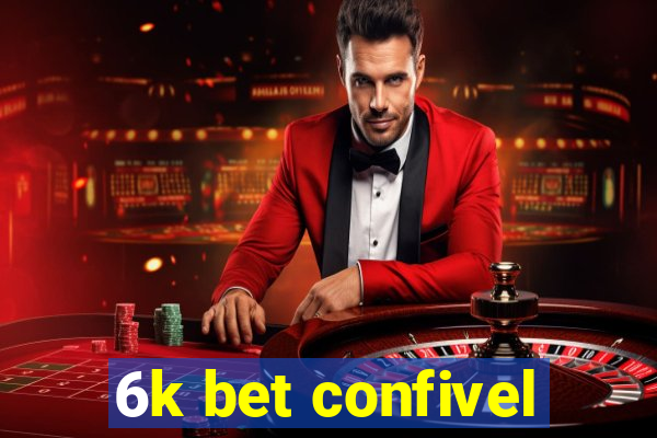 6k bet confivel