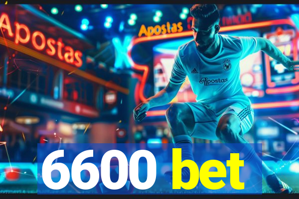 6600 bet