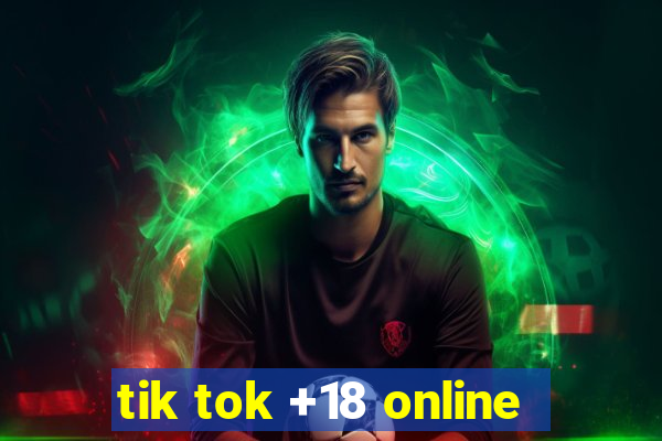 tik tok +18 online