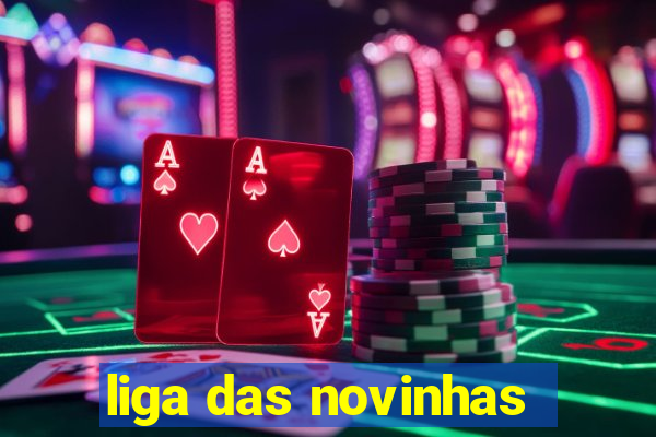 liga das novinhas