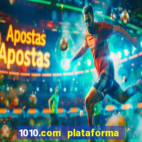 1010.com plataforma de jogos