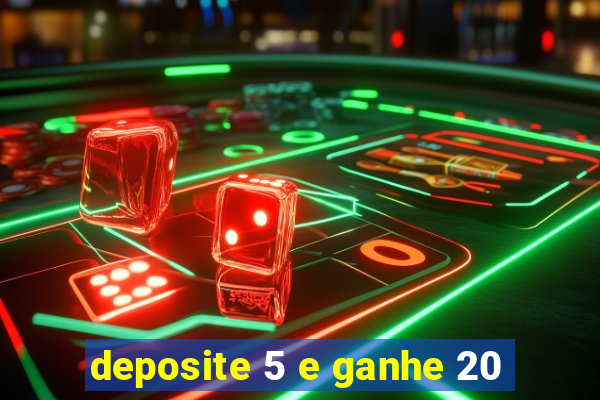 deposite 5 e ganhe 20