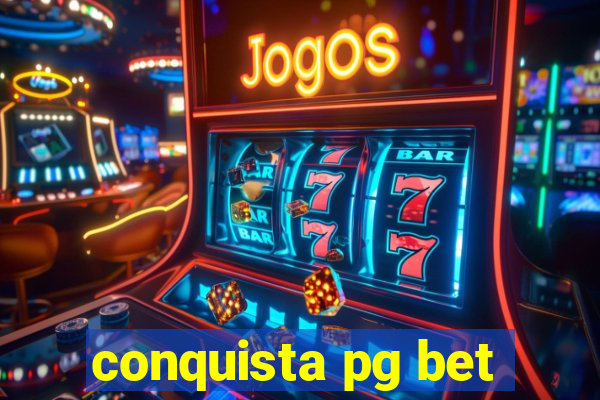 conquista pg bet