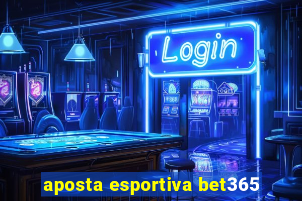 aposta esportiva bet365