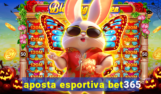 aposta esportiva bet365