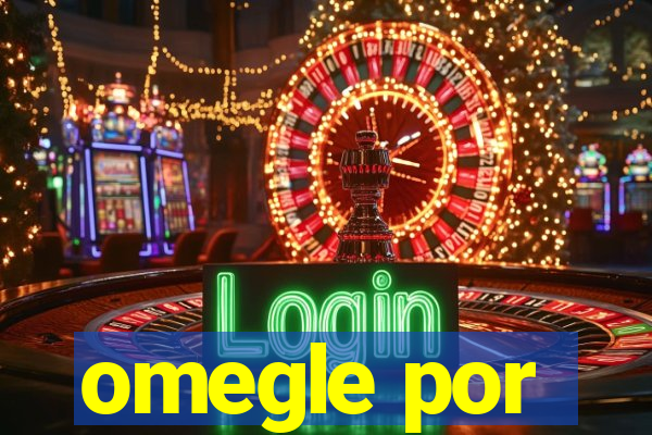 omegle por