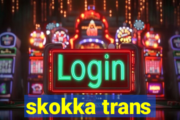 skokka trans