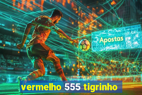 vermelho 555 tigrinho