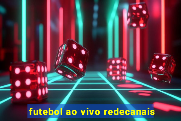 futebol ao vivo redecanais