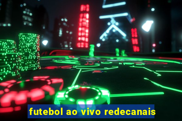 futebol ao vivo redecanais