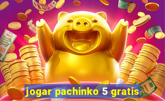 jogar pachinko 5 gratis