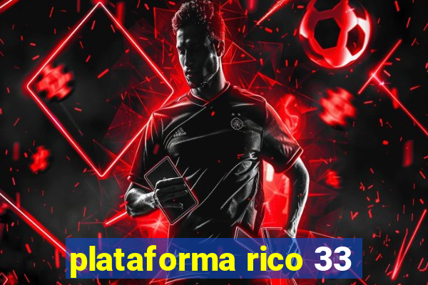 plataforma rico 33