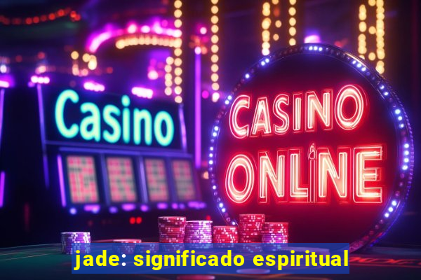 jade: significado espiritual