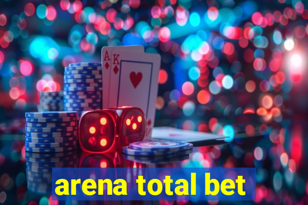 arena total bet