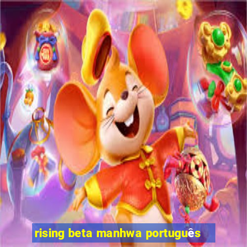 rising beta manhwa português