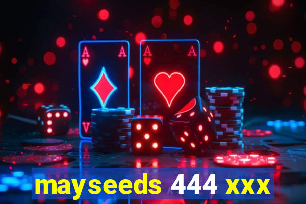 mayseeds 444 xxx