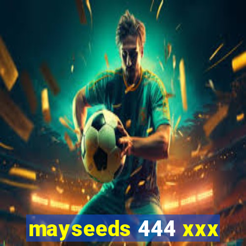 mayseeds 444 xxx