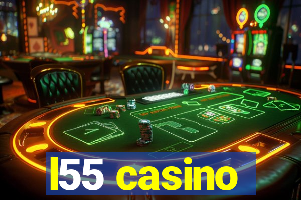 l55 casino