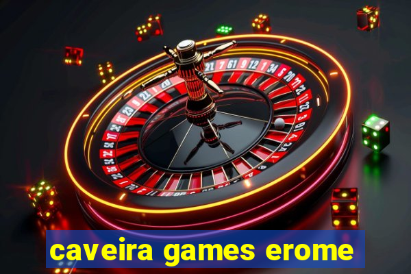 caveira games erome