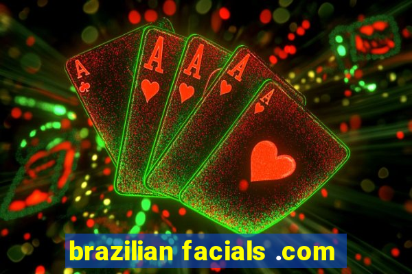 brazilian facials .com