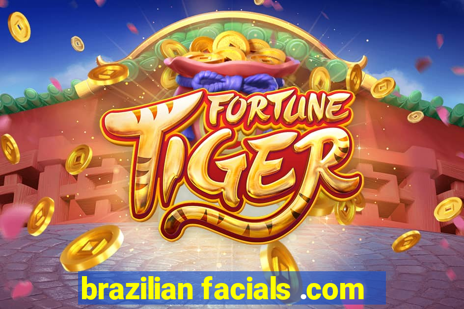 brazilian facials .com