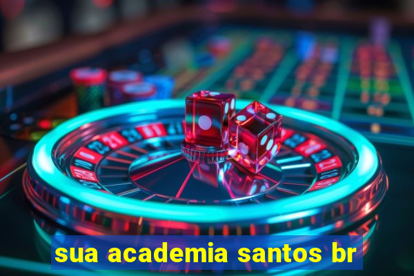 sua academia santos br