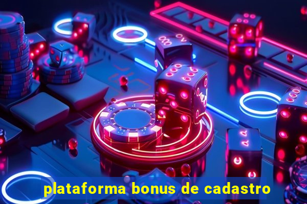 plataforma bonus de cadastro