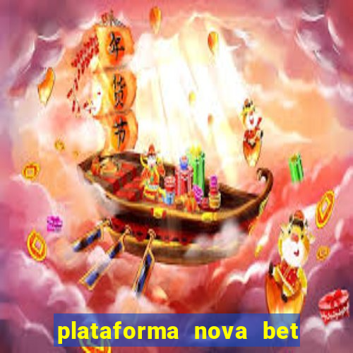 plataforma nova bet com bonus de cadastro