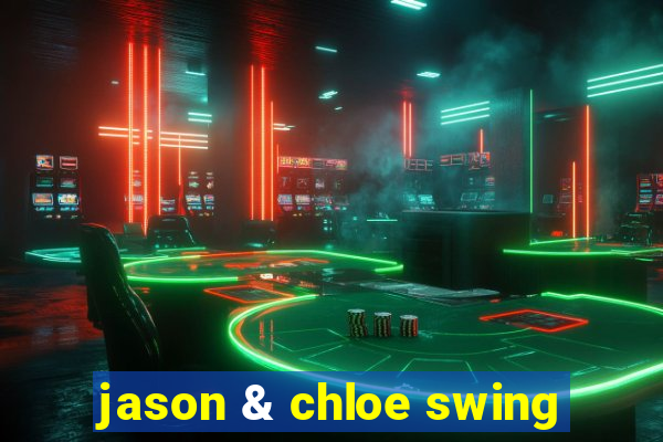 jason & chloe swing